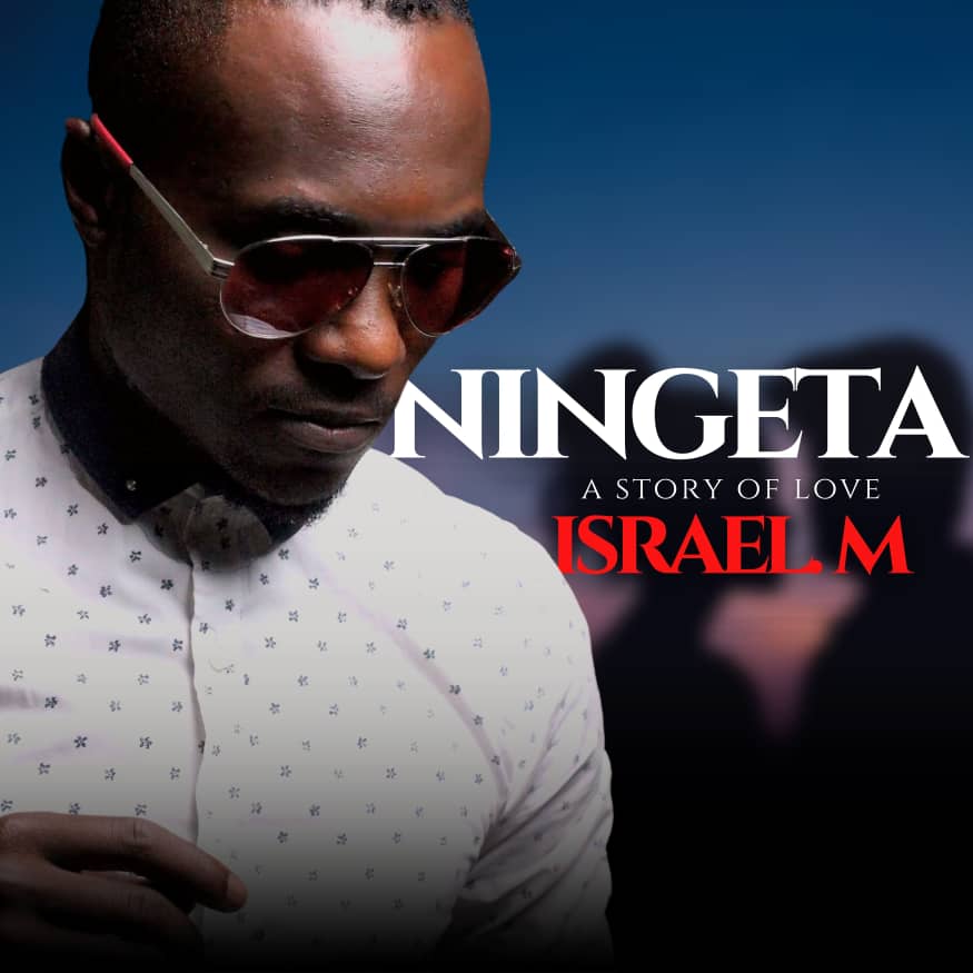 Israel M - Ningeta (A Story Of Love)