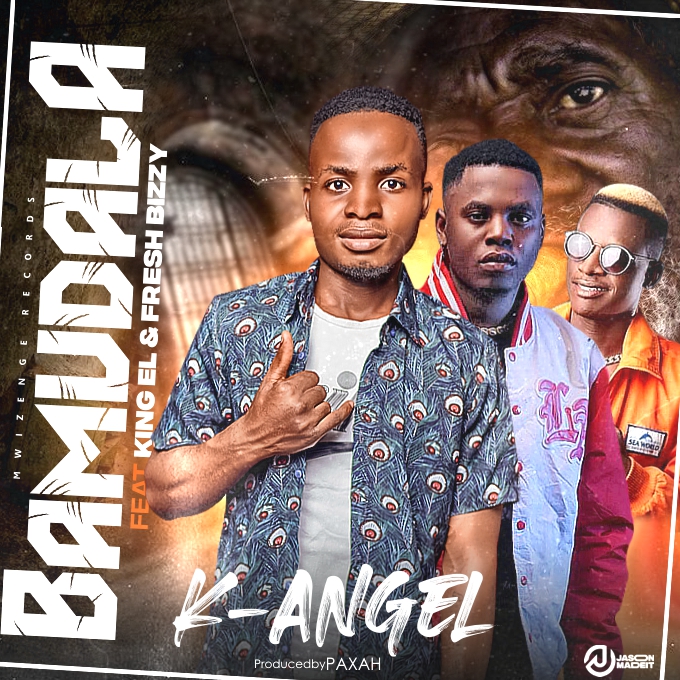 K-Angel ft. King El & Fresh Bizzy - Bamudala (Prod. Paxah)