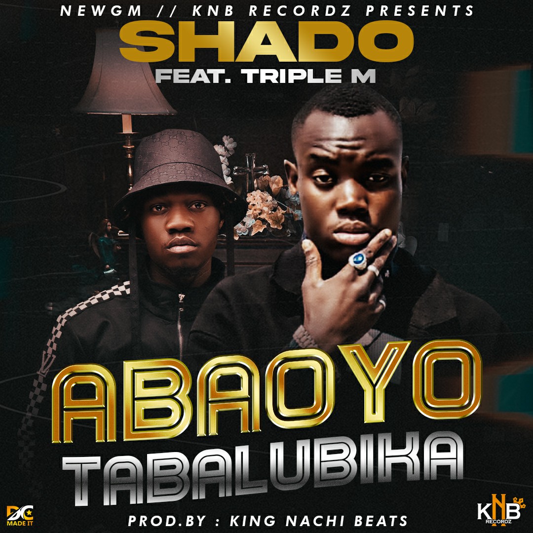Shado ft. Triple M - Abaoyo Tabalubika