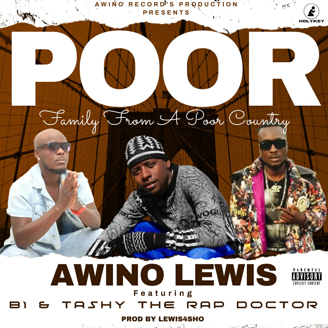 Awino Lewis ft. B1 & Tashy - Poor Family From A Poor Country