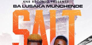 Ba Lusaka Munchende - Salt (Prod. King Nachi Beats)