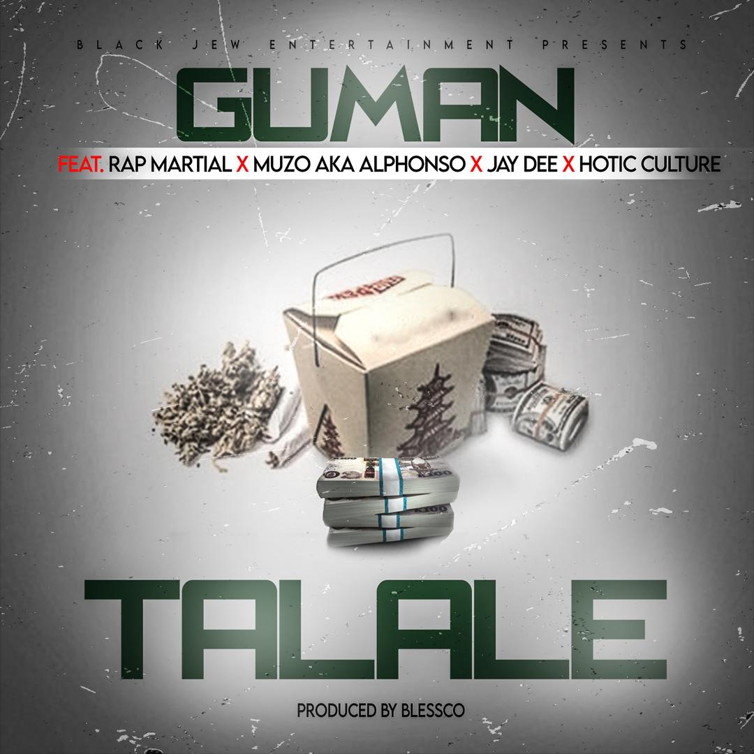 Guman ft. Rap Martial, Muzo AKA Alphonso, Jay Dee & Hotic Culture - Talale