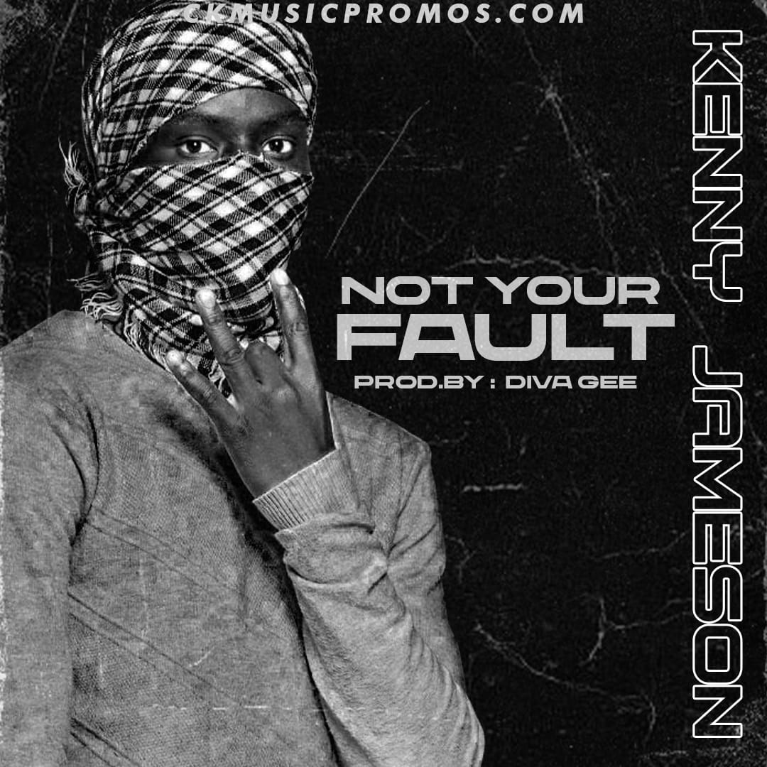 Kenny Jameson - Not Your Fault (Prod. Dove Gee)