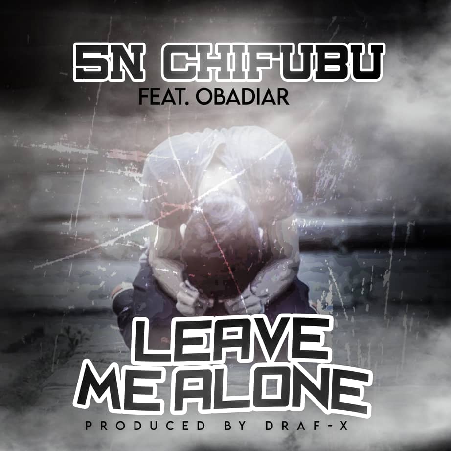 5N Chifubu ft. Obadiar - Leave Me Alone (Prod. Draf-X)