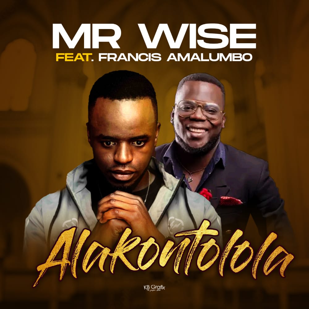 Mr Wise ft. Francis Kadonki - Alakontolola