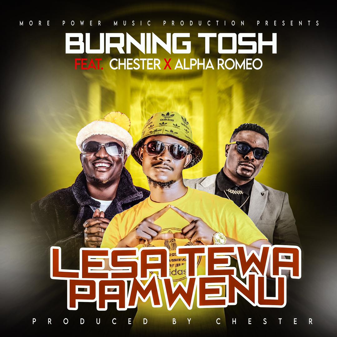 Burning Tosh ft. Alpha Romeo & Chester - Lesa Tewa Pamwenu