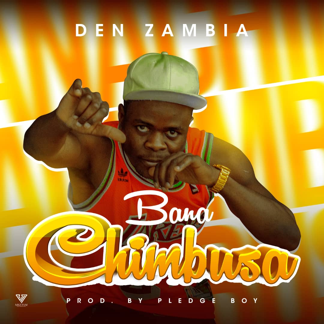 DEN Zambia - Bana Chimbusa (Prod. Pledge Boy)