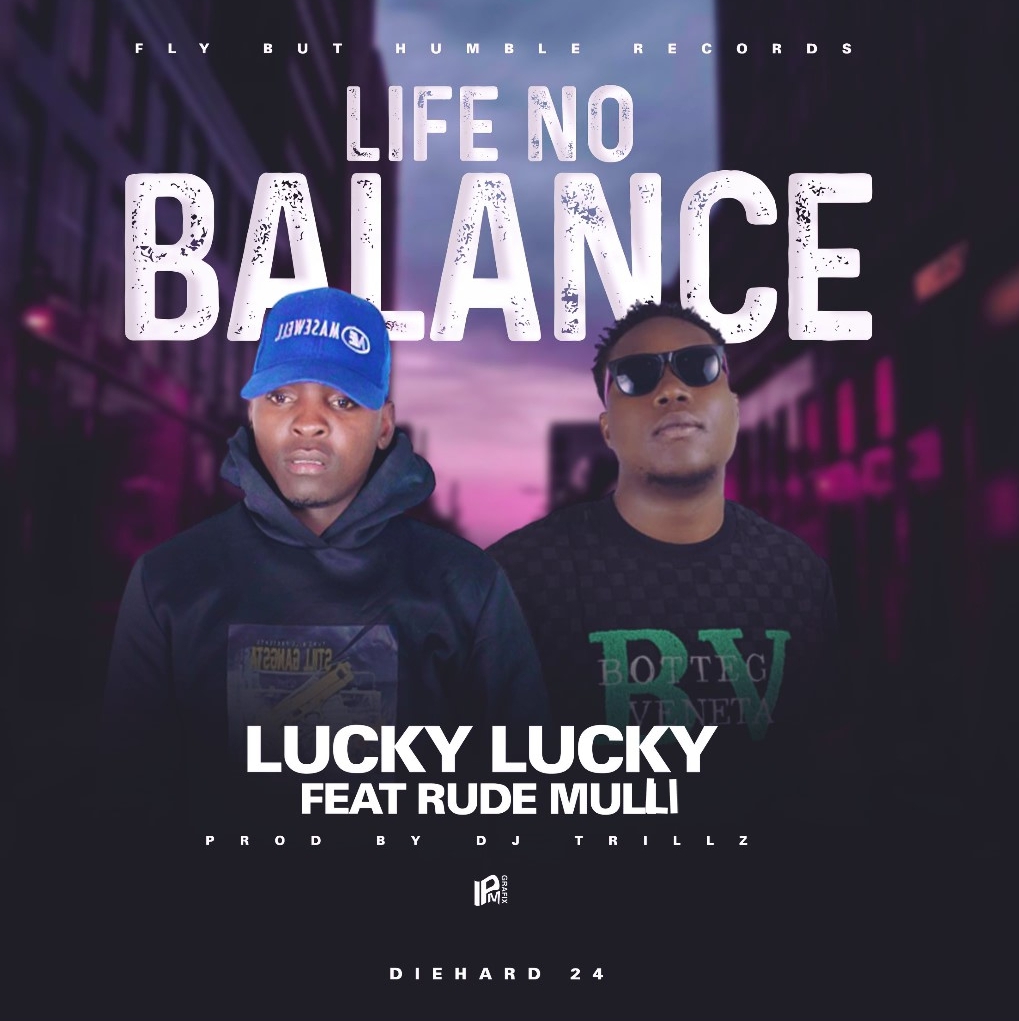 Lucky Lucky ft. Rude Mulli - Life No Balance
