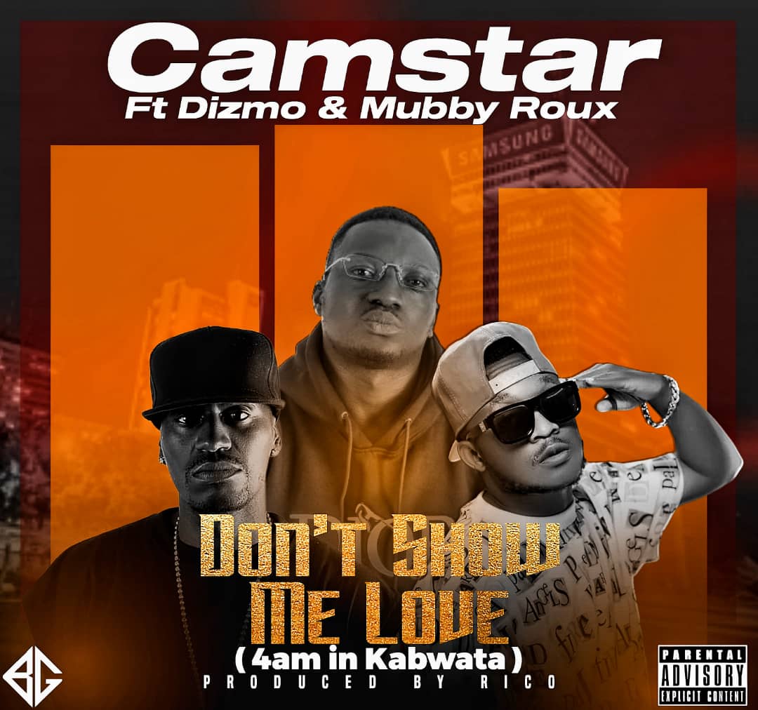 Camstar ft. Dizmo & Mubby Roux - Don't Show Me Love (4AM In Kabwata)