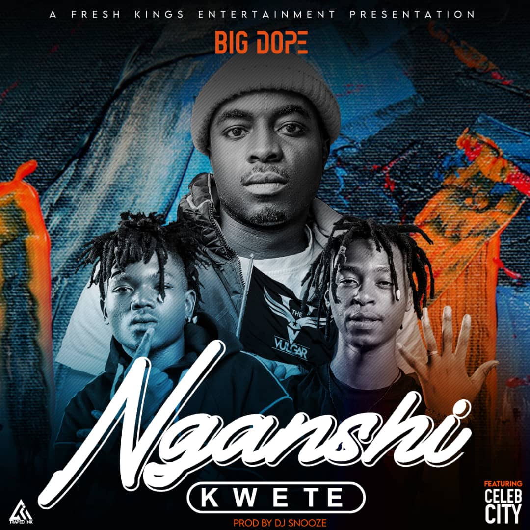 Big Dope ft. Celeb City - Nga Nshikwete
