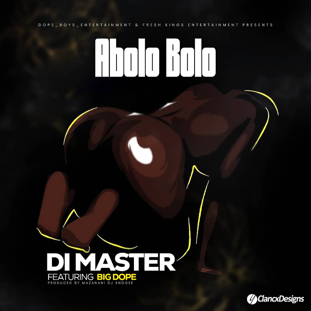 Di Master ft. Big Dope - Abolo Bolo