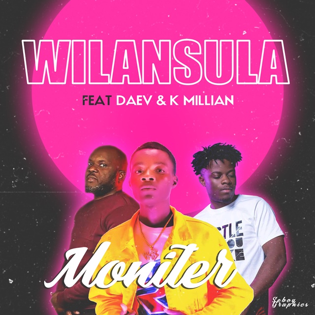 Moniter ft. Daev & K'Millian - Wilansula