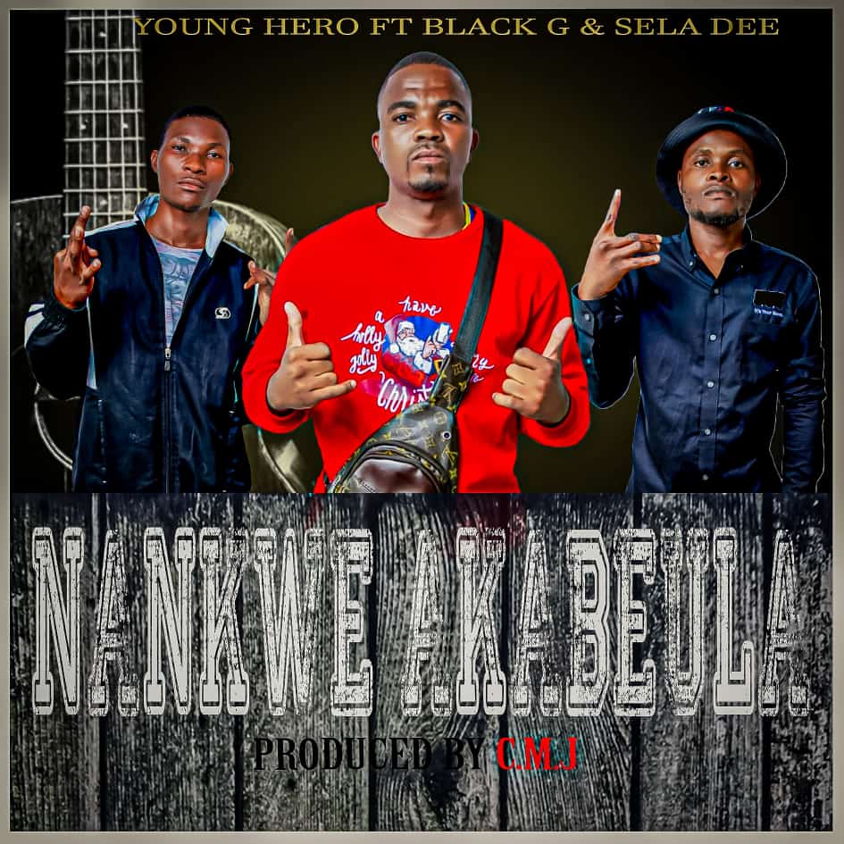 Young Hero ft. Black G & Sela Dee - Nankwe Akabeula