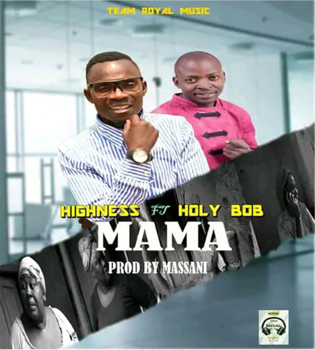 Highness ft. Holy Bob - Mama