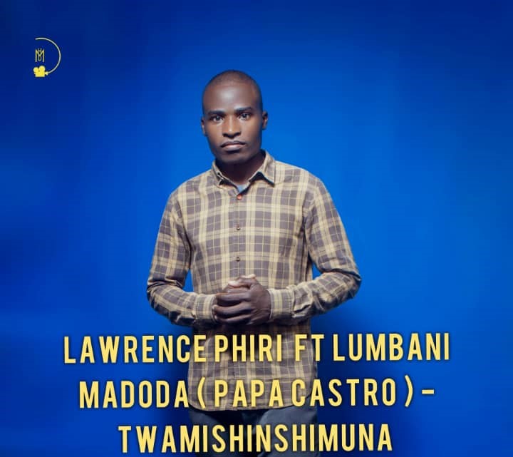 Lawrence Phiri ft. Lumbani Madoda (Papa Castro) - Twamishinshimuna