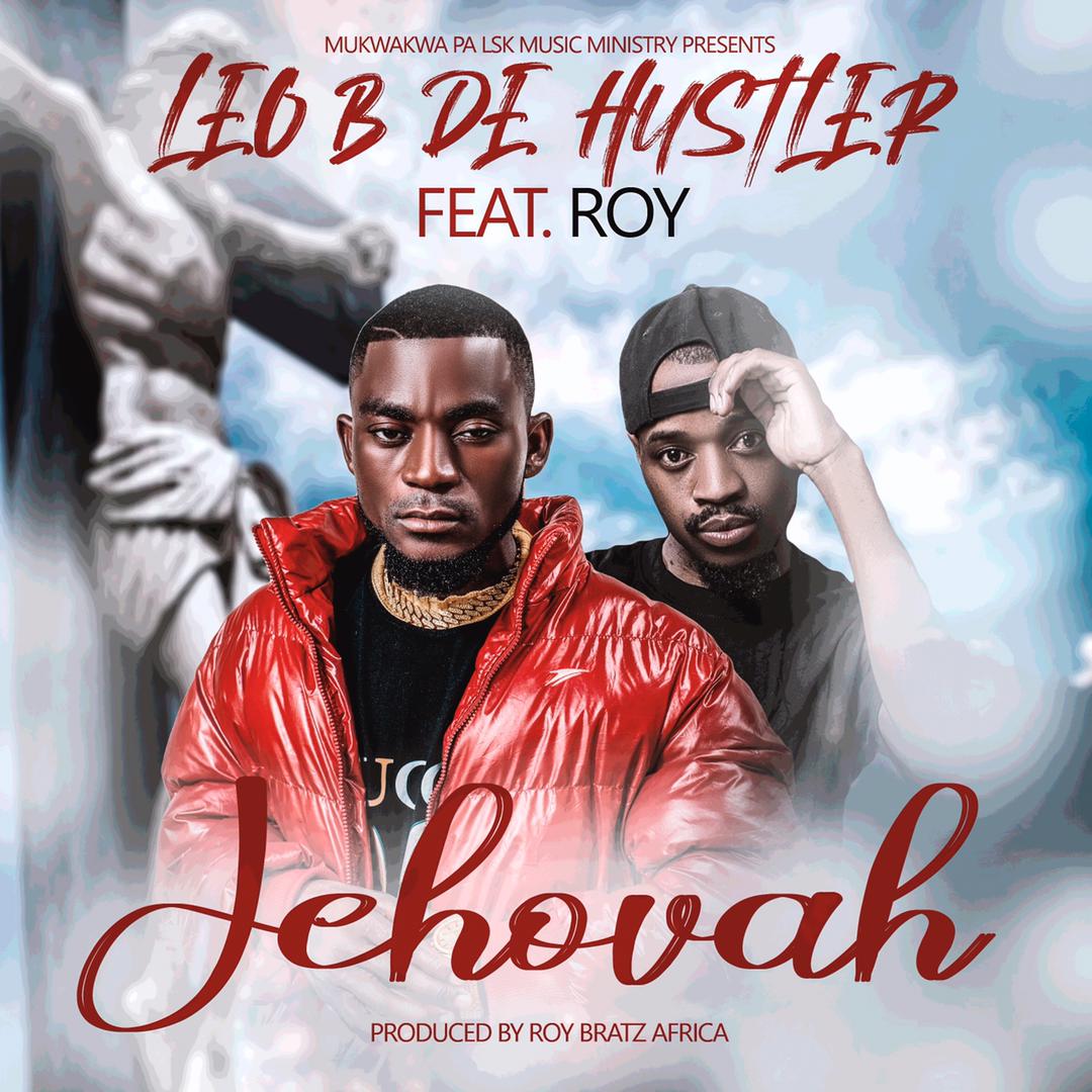 Leo B De Hustler ft. Roy - Jehovah