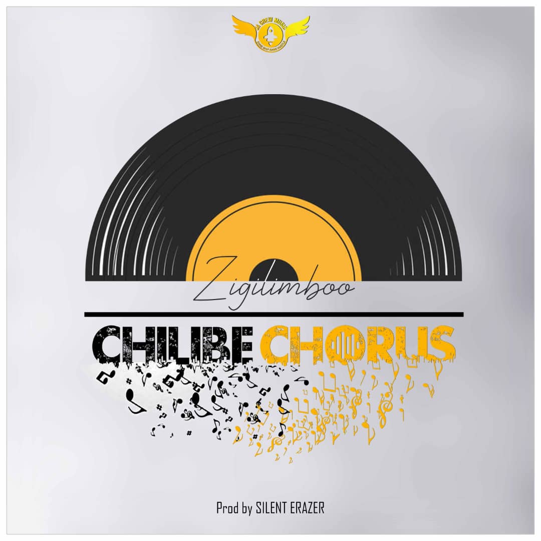 Zigiliboo - Chilibe Chorus (Prod. Silentt Erazer)