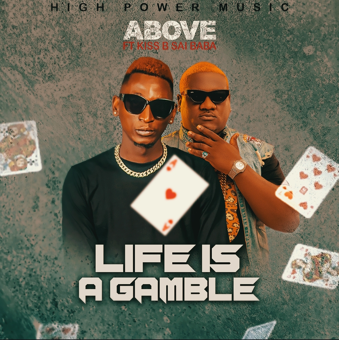 Above ft. Kiss B Sai Baba - Life Is A Gamble