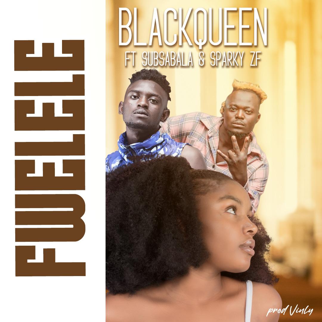 Black Queen ft. Sub Sabala & Sparky ZF - Fwelele