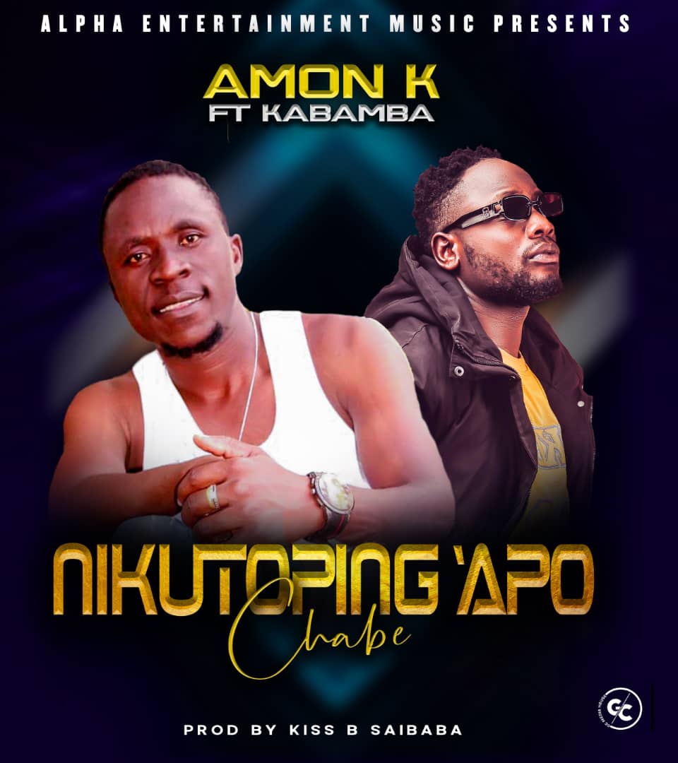 Amon K ft. Kabamba - Nikutoping'apo Chabe