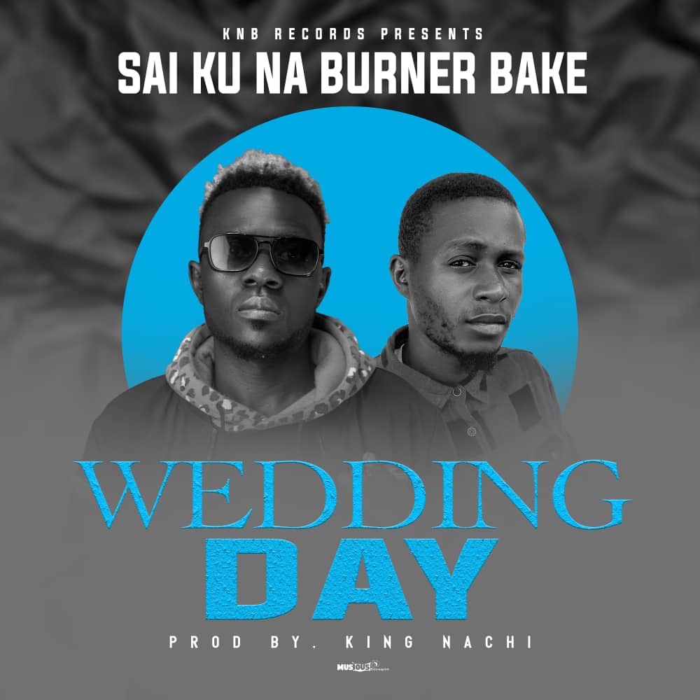 Sai Ku na Burner Bake - Wedding Day (Prod. King Nachi Beats)