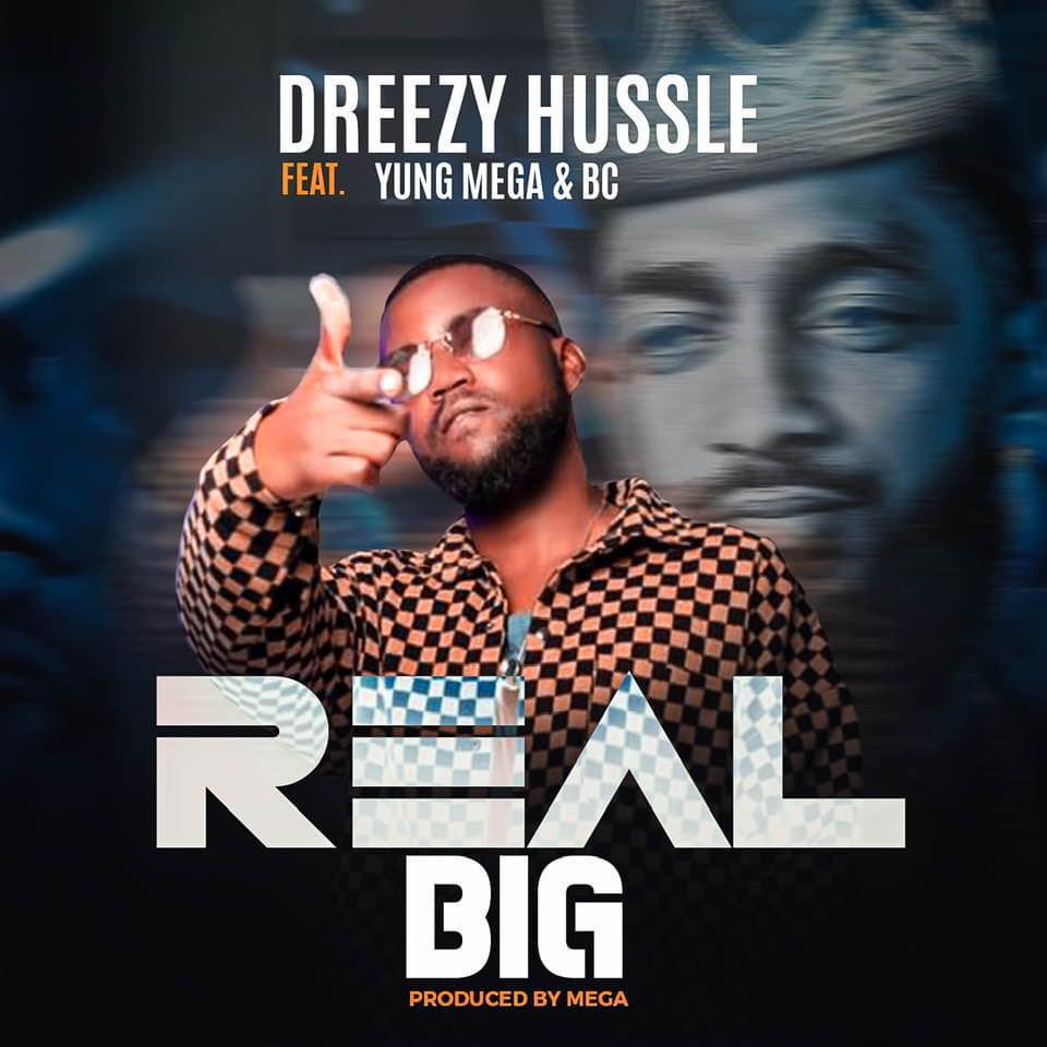 Dreezy Hussle ft. Yung Mega & BC - Real Big