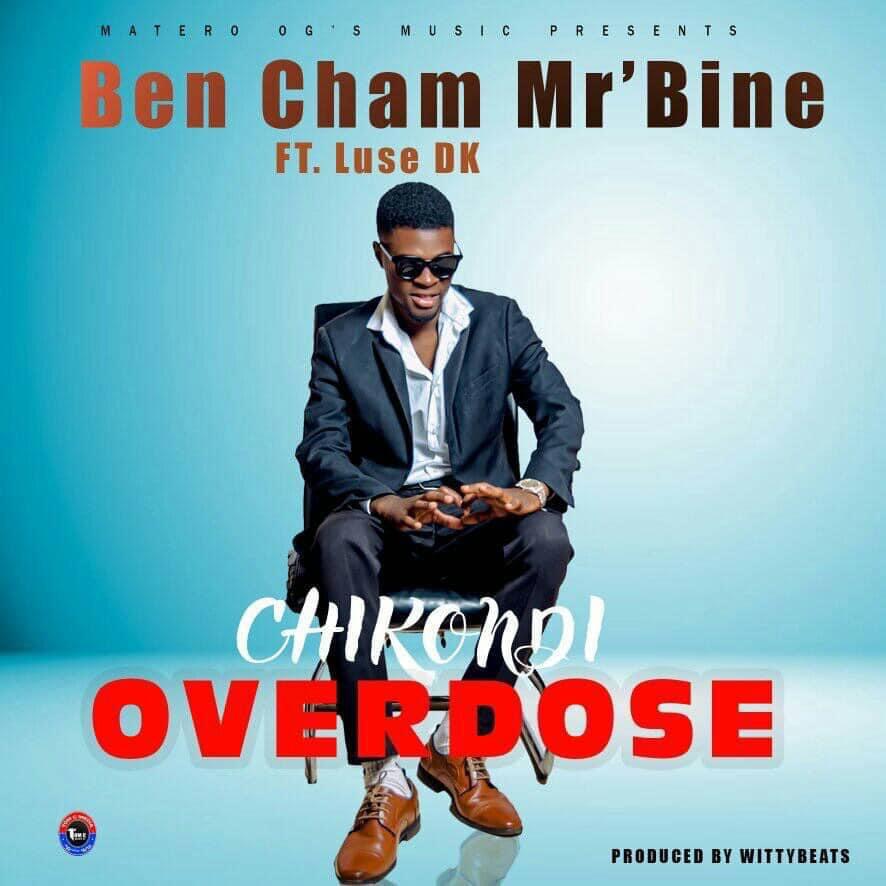 Ben Cham Mr'Bine ft. Luse DK - Chikondi Overdose