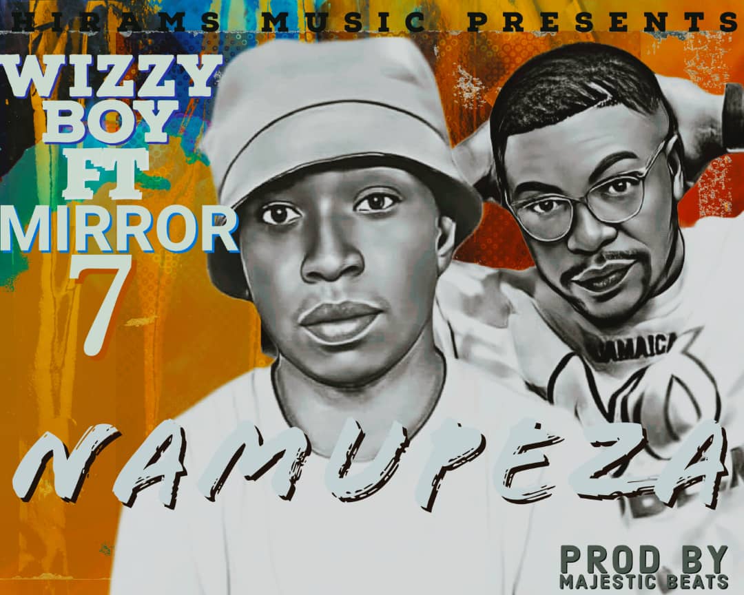 Wizzy Boy ft. Mirror 7 - Namupeza (Prod. Majestic Beats)