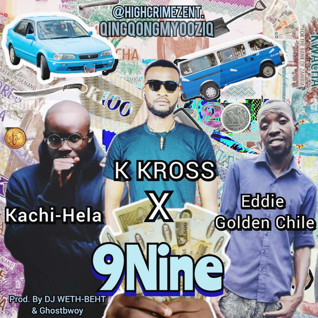 K Kross ft. Eddie Golden Chile & Kachi Hela - 9Nine