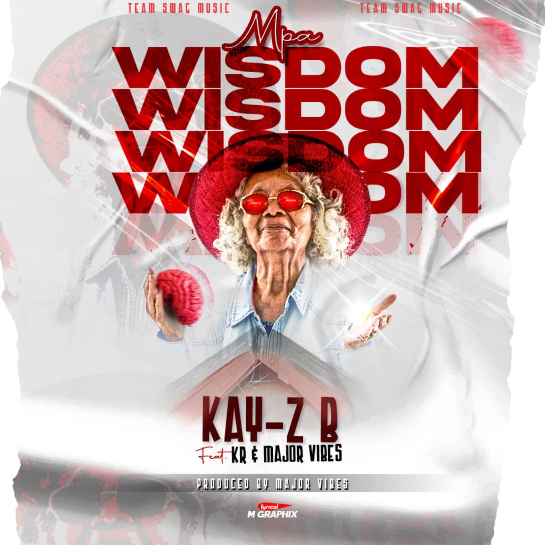 Kay-z B ft. KR & Major Vibes - Mpa Wisdom